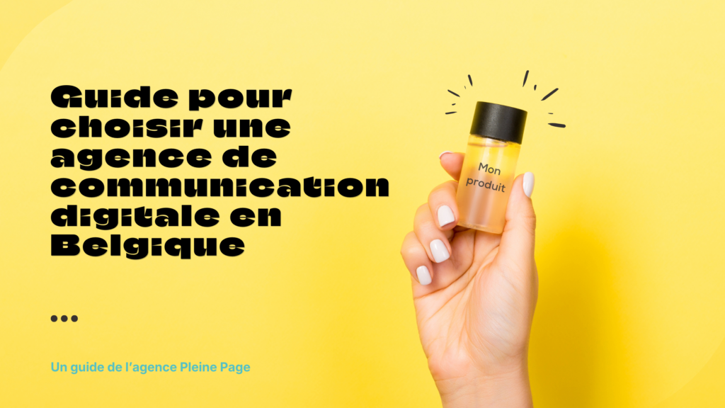 Guide pour choisir une agence de communication digitale en Belgique
