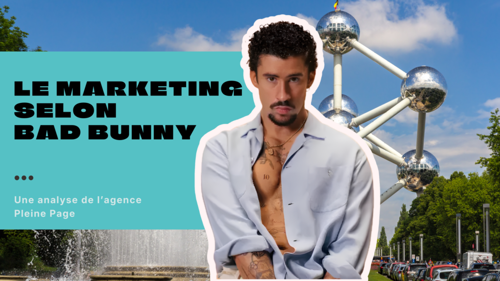 Le marketing de Bad Bunny : une leçon d’authenticité
